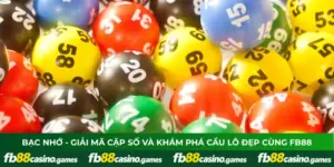 Bạc Nhớ - Giải Mã Cặp Số Và Khám Phá Cầu Lô Đẹp Cùng FB88