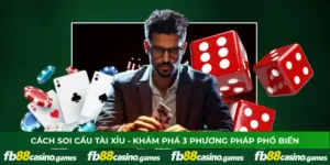 Cách Soi Cầu Tài Xỉu - Khám Phá 3 Phương Pháp Phổ Biến