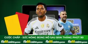 Cược Chấp - Sức Nóng Bùng Nổ Sau Bàn Thắng Phút 90