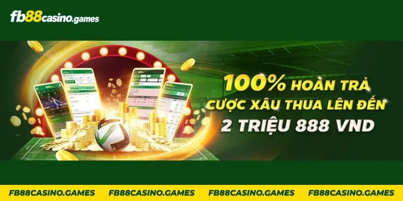 Khuyến mãi FB88 hoàn trả 100% cược xâu thua 1 trận