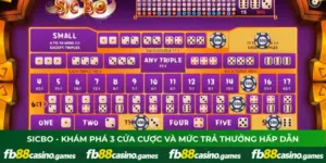 Sicbo - Khám Phá 3 Cửa Cược Và Mức Trả Thưởng Hấp Dẫn
